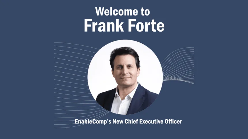 EnableComp appoints Frank Forte as new CEO